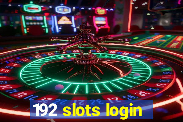 192 slots login